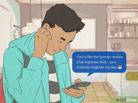 Drop a cheesy or funny compliment to make him laugh out loud.